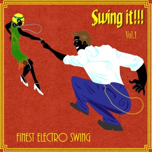 Swing It!!! Finest Electro Swing Vol.1 - Cover